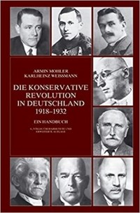 Армин Молер - Die Konservative Revolution in Deutschland 1918-1932: Ein Handbuch