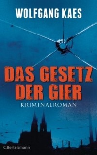 Wolfgang Kaes - Das Gesetz der Gier