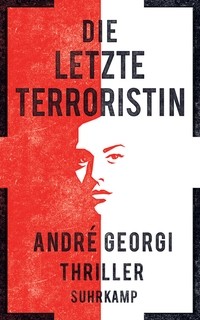 André Georgi - Die letzte Terroristin