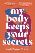 Люсия Осборн-Кроули - My Body Keeps Your Secrets