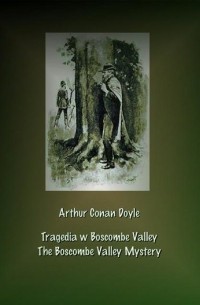 Arthur Conan Doyle - Tragedia w Boscombe Valley. The Boscombe Valley Mystery (сборник)