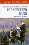 Arthur Conan Doyle - The Adventures of Sherlock Holmes. The Speckled Band and Other Stories (сборник)