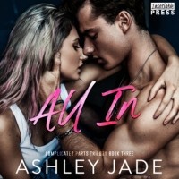 Эшли Джейд - All In - Complicated Parts Trilogy, Book 3