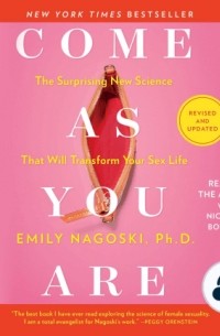 Эмили Нагоски - Come As You Are: Revised and Updated: The Surprising New Science That Will Transform Your Sex Life