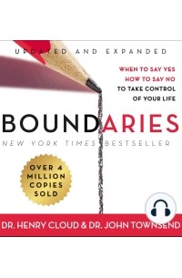  - Boundaries: When to Say Yes, How to Say No To Take Control of Your Life