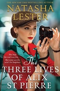 Наташа Лестер - The Three Lives of Alix St Pierre