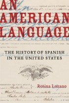 Розина Лосано - An American Language: The History of Spanish in the United States