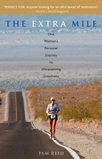 Пэм Рид - The Extra Mile: One Woman's Personal Journey to Ultrarunning Greatness