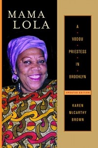 Karen McCarthy Brown - Mama Lola: A Vodou Priestess in Brooklyn