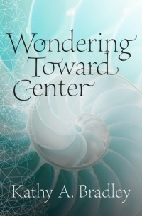 Кэти Бредли - Wondering Toward Center