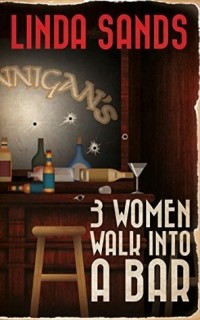 Линда Сэндс - 3 Women Walk into a Bar