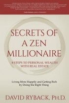 Дэвид Рыбак - Secrets of a Zen Millionaire: 8 Steps to Personal Wealth With Real Estate