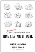  - Nine Lies About Work: A Freethinking Leader’s Guide to the Real World