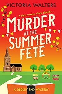 Виктория Уолтерс - Murder at the Summer Fete