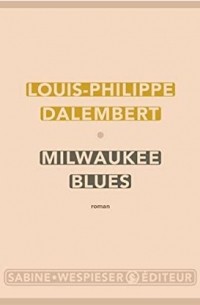 Луи-Филипп Далембер - Milwaukee blues