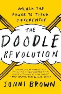 Sunni Brown - The Doodle Revolution: Unlock the Power to Think Differently