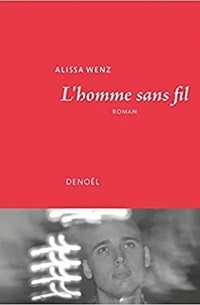 Alissa Wenz - L'homme sans fil