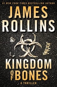 Джеймс Роллинс - Kingdom of bones
