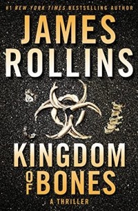 Джеймс Роллинс - Kingdom of bones