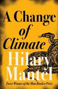 Хилари Мантел - A Change of Climate