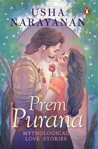 Usha Narayanan - Prem Purana: Mythological Love Stories