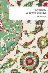 Fayçal Bey - La dernière odalisque