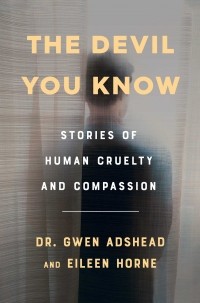  - The Devil You Know: Stories of Human Cruelty and Compassion