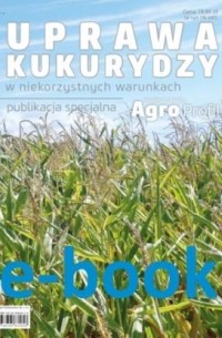 Praca Zbiorowa - Uprawa kukurydzy w niekorzystnych warunkach