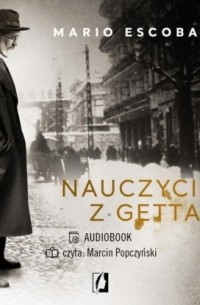 Марио Эскобар - Nauczyciel z getta