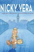 Петр Сис - Nicky &amp; Vera: A Quiet Hero of the Holocaust and the Children He Rescued