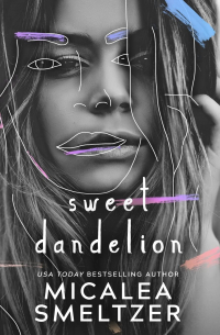 Микалеа Смелтцер - Sweet Dandelion