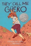 Дэвид Боулс - They Call Me Güero: A Border Kid&#039;s Poems