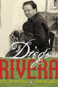 Сьюзен Голдман Рубин - Diego Rivera: An Artist for the People
