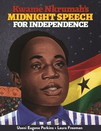  - Kwame Nkrumah's Midnight Speech for Independence