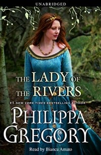 Филиппа Грегори - The Lady of the Rivers