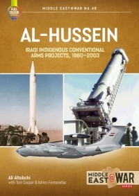  - Al-Hussein: Iraqi Indigenous Arms Projects, 1970-2003