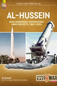  - Al-Hussein: Iraqi Indigenous Arms Projects, 1970-2003