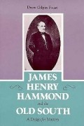 Дрю Джилпин Фауст - James Henry Hammond and the Old South: A Design for Mastery