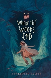 Charlotte Salter - Where the woods end