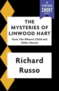 Ричард Руссо - The mysteries of Linwood Hart