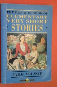 Jake Allsop - The Penguin Book Of Elementary Very Short Stories
