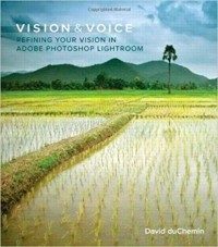 David duChemin - Vision & Voice: Refining Your Vision in Adobe Photoshop Lightroom