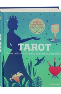 Tina Gong - TAROT: Connect with Yourself, Develop Your Intuition, Live Mindfully
