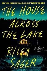 Райли Сейгер - The House Across the Lake