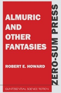 Robert E. Howard - Almuric and Other Fantasies (сборник)