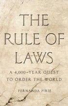 Фернанда Пири - The Rule of Laws: A 4,000-Year Quest to Order the World