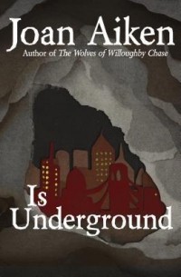 Joan Aiken - Is Underground