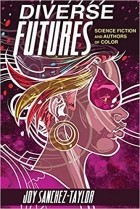 Джой Санчез-Тейлор - Diverse Futures: Science Fiction and Authors of Color