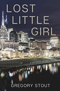 Gregory Stout - Lost Little Girl: A Jackson Gamble Novel