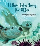 Сюзанна Бурман-Дивер - If You Take Away the Otter
